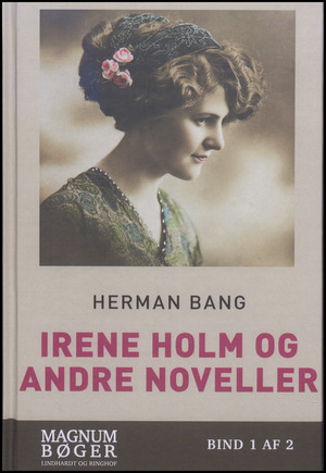 Irene Holm og andre noveller. Bind 1