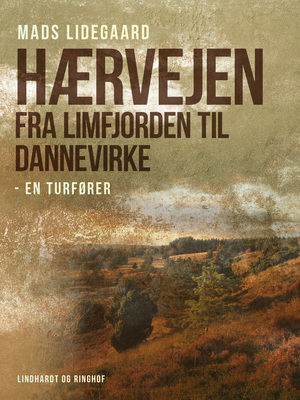 Hærvejen : fra Limfjorden til Dannevirke : en turfører