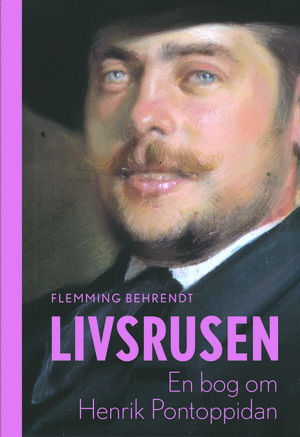 Livsrusen : en bog om Henrik Pontoppidan