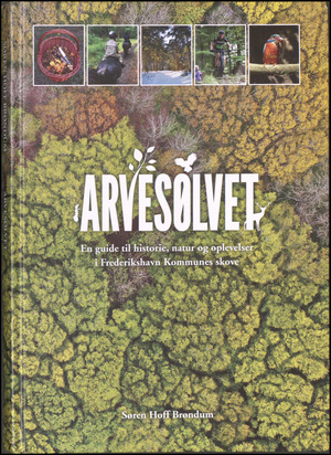 Arvesølvet : en guide til historie, natur og oplevelser i Frederikshavn Kommunes skove