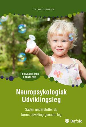 Neuropsykologisk udviklingsleg : sådan understøtter du børns udvikling gennem leg