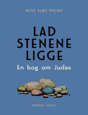 Lad stenene ligge : en bog om Judas