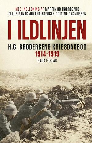 I ildlinjen : H.C. Brodersens krigsdagbog 1914-1919