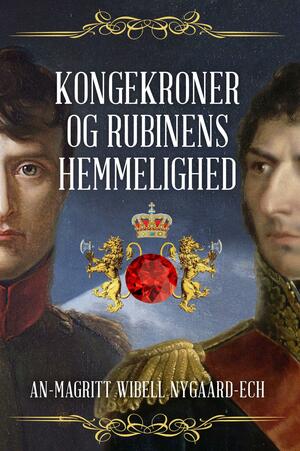 Kongekroner og rubinens hemmelighed : historisk roman