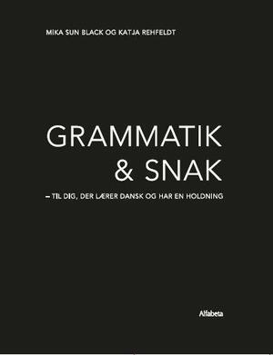 Grammatik & snak - til dig, der lærer dansk og har en holdning