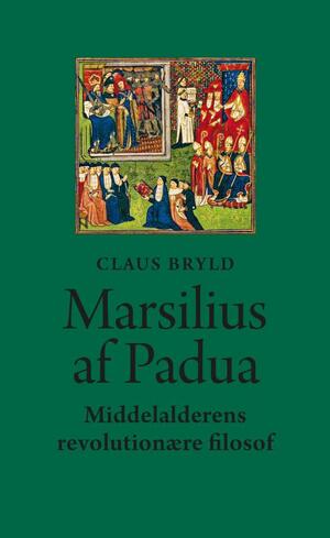 Marsilius af Padua : middelalderens revolutionære filosof
