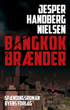 Bangkok brænder : spændingsroman