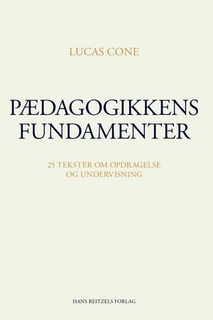 Pædagogikkens fundamenter : 25 tekster om opdragelse og undervisning
