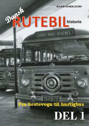Dansk rutebilhistorie. Del 1 : Fra hestevogn til hurtigbus