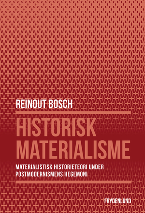 Historisk materialisme : materialistisk historieteori under postmodernismens hegemoni