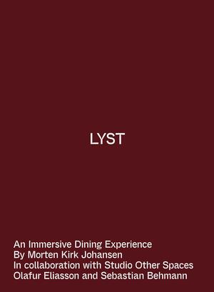 Lyst : an immersive dining experience by Morten Kirk Johansen in collaboration with Studio Other Spaces, Olafur Eliasson and Sebastian Behmann
