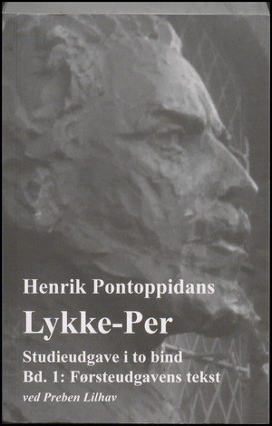 Henrik Pontoppidans Lykke-Per. Bind 1 : Førsteudgavens tekst