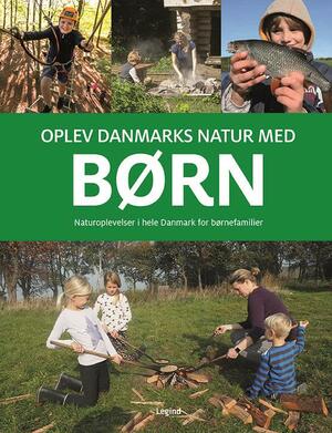 Oplev Danmarks natur med børn : naturoplevelser i hele Danmark for børnefamilier
