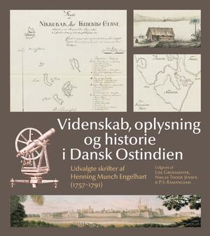 Videnskab, oplysning og historie i Dansk Ostindien : udvalgte skrifter