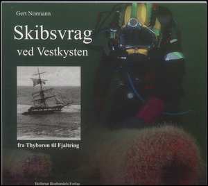 Skibsvrag ved Vestkysten : fra Thyborøn til Fjaltring