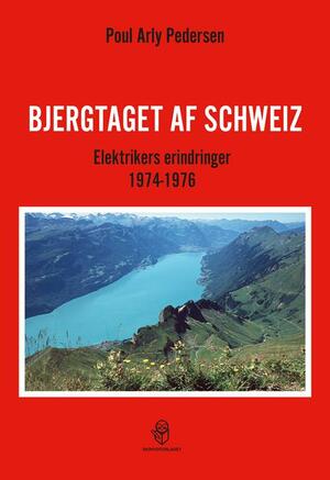 Bjergtaget af Schweiz : elektrikers erindringer 1974-1976
