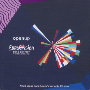 Eurovision song contest Rotterdam 2021 : Open up : all 39 songs from Europe's favourite TV show