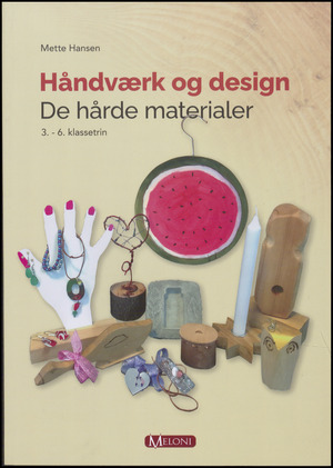 Håndværk og design : de hårde materialer : 3.-6. klassetrin
