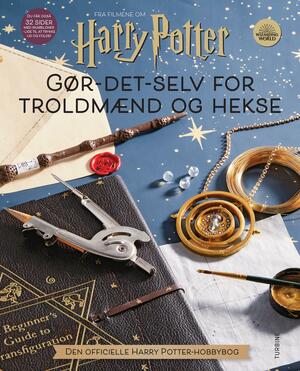 Gør-det-selv for troldmænd og hekse : den officielle Harry Potter-hobbybog