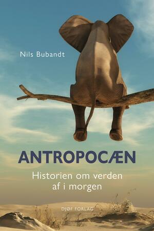 Antropocæn : historien om verden af i morgen