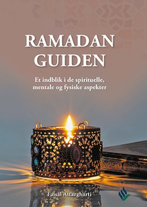 Ramadan guiden : et indblik i de spirituelle, fysiske og mentale aspekter