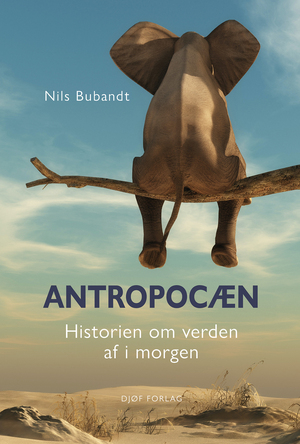 Antropocæn : historien om verden af i morgen