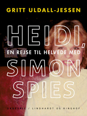 Heidi, en rejse til helvede med Simon Spies : skuespil