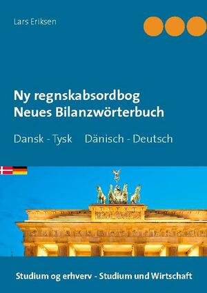 Ny regnskabsordbog. Dansk-tysk : skat, revision, regnskab - med eksemplarisk oversættelse af en tysk balance