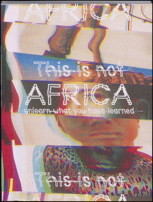 This is not Africa : unlearn what you have learned