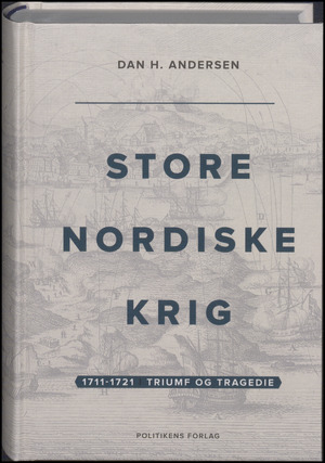 Store Nordiske Krig. Bind 2 : 1711-1721 : triumf og tragedie