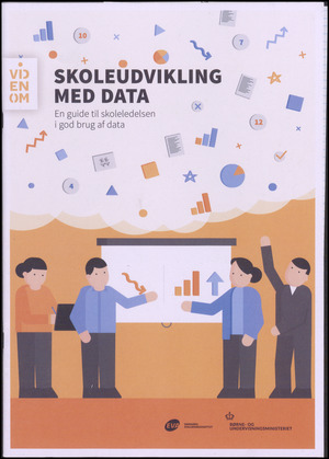 Skoleudvikling med data : en guide til skoleledelsen i god brug af data