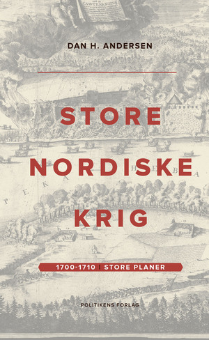 Store Nordiske Krig. Bind 1 : 1700-1710 : store planer