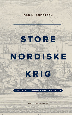 Store Nordiske Krig. Bind 2 : 1711-1721 : triumf og tragedie