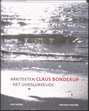 Arkitekten Claus Bonderup - det uudslukkelige