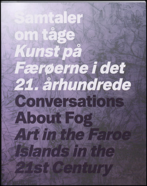 Samtaler om tåge : kunst på Færøerne i det 21. århundrede