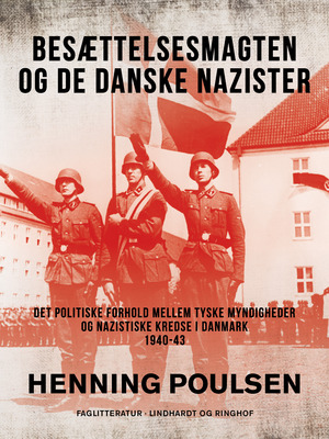 Besættelsesmagten og de danske nazister : de politiske forhold mellem tyske myndigheder og nazistiske kredse i Danmark 1940-43