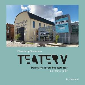 Teater V : Danmarks første bydelsteater - de første 15 år