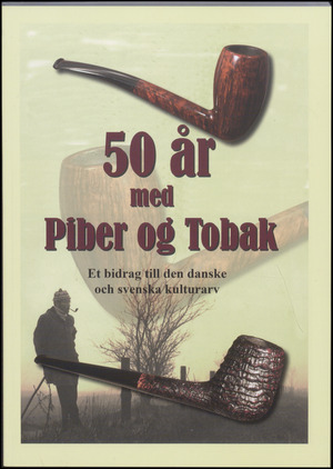 50 år med piber og tobak : et bidrag till den danske och svenska kulturarv