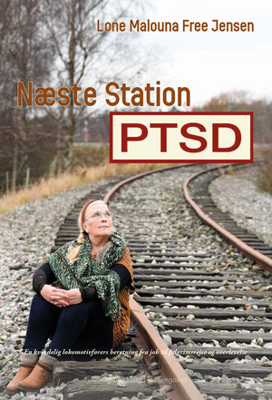 Næste station PTSD : en kvindelig lokomotivførers beretning fra job til pilgrimsrejse og overlevelse