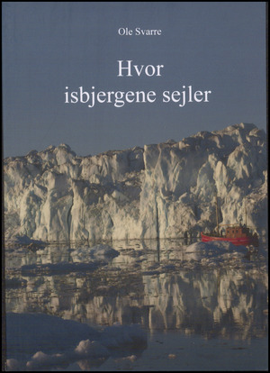 Hvor isbjergene sejler : noget fra min grønlandske dagbog 1957-62 og diverse refleksioner