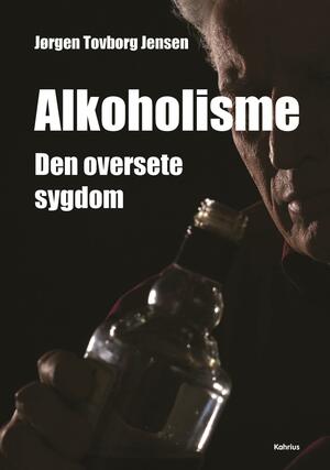 Alkoholisme : den oversete sygdom