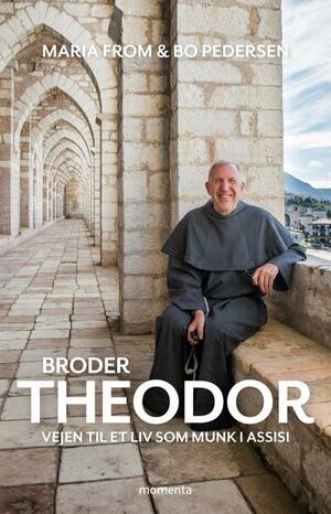 Broder Theodor : vejen til et liv som munk i Assisi