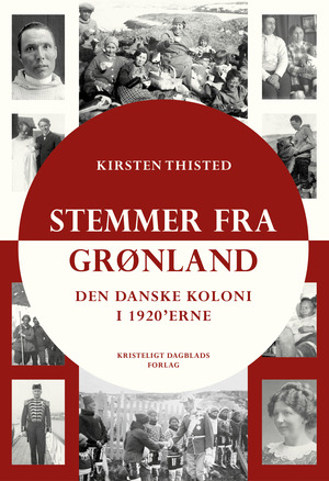 Stemmer fra Grønland : den danske koloni i 1920'erne