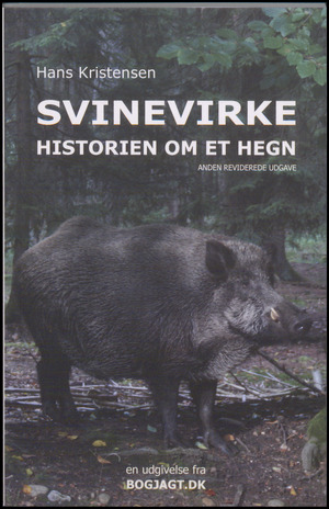Svinevirke : historien om det danske grænsehegn og om de vildsvin, som det skulle holde ude