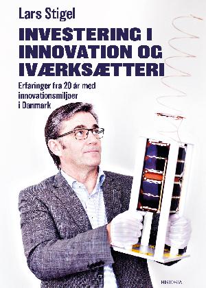 Investering i innovation og iværksætteri : erfaringer fra 20 år med  innovationsmiljøer  i Danmark