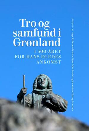 Tro og samfund i Grønland i 300-året for Hans Egedes ankomst