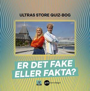 Er det fake eller fakta? : Ultras store quiz-bog