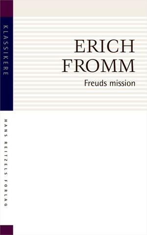 Freuds mission : en analyse af hans personlighed og indflydelse