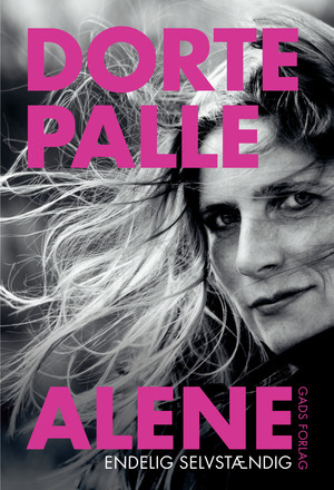 Dorte Palle alene : endelig selvstændig