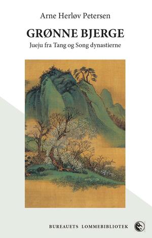Grønne bjerge : jueju fra Tang og Song dynastierne